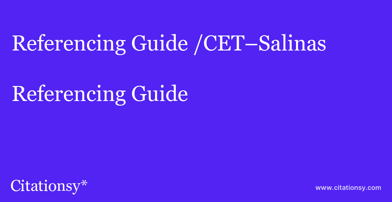 Referencing Guide: /CET–Salinas